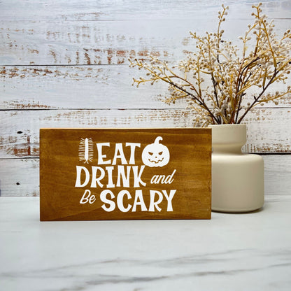 Eat drink and be scary Sign, Halloween Wood Sign, Halloween Home Decor, Spooky Decor