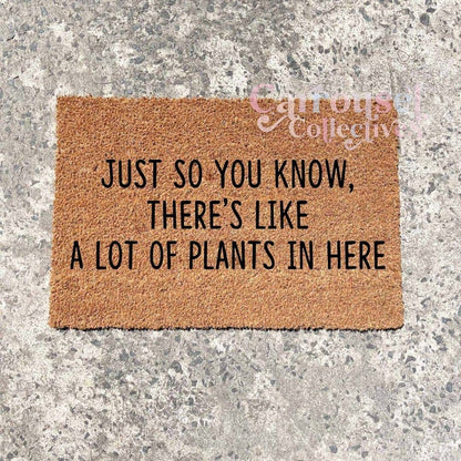 Just so you know, there's a lot of plants in here doormat, custom doormat, personalised doormat, door mat