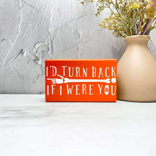 I'd turn back if I was you Sign, Halloween Wood Sign, Halloween Home Decor, Spooky Decor