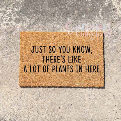 Just so you know, there's a lot of plants in here doormat, custom doormat, personalised doormat, door mat