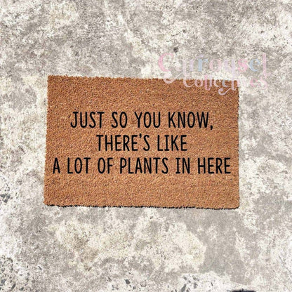 Just so you know, there's a lot of plants in here doormat, custom doormat, personalised doormat, door mat