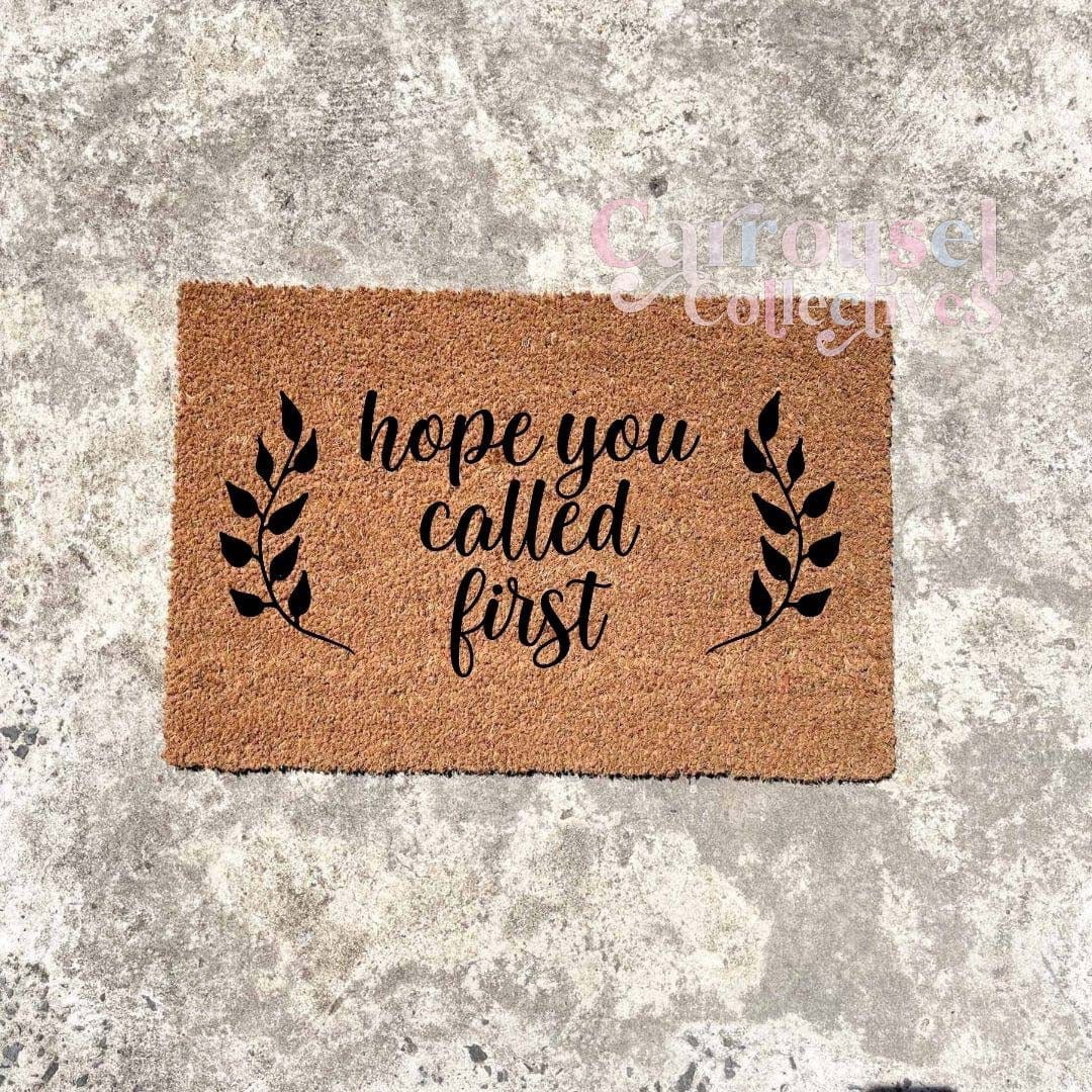 Hope you called first doormat, custom doormat, personalised doormat, door mat