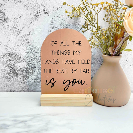 Of all the things my hands have held sign, nursery quote sign, kids room decor