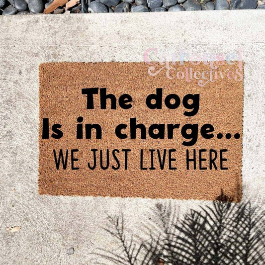 The dog is in charge doormat, custom doormat, personalised doormat, door mat