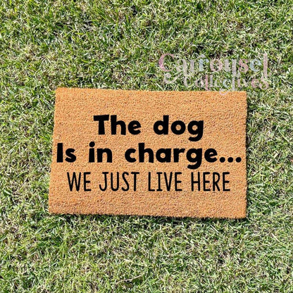 The dog is in charge doormat, custom doormat, personalised doormat, door mat