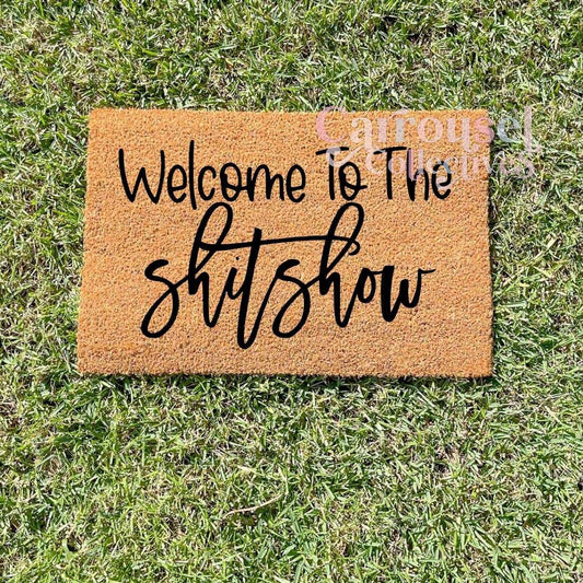 Welcome to the shitshow doormat, custom doormat, personalised doormat, door mat