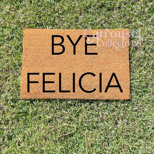 BYE FELICIA doormat, custom doormat, personalised doormat, door mat