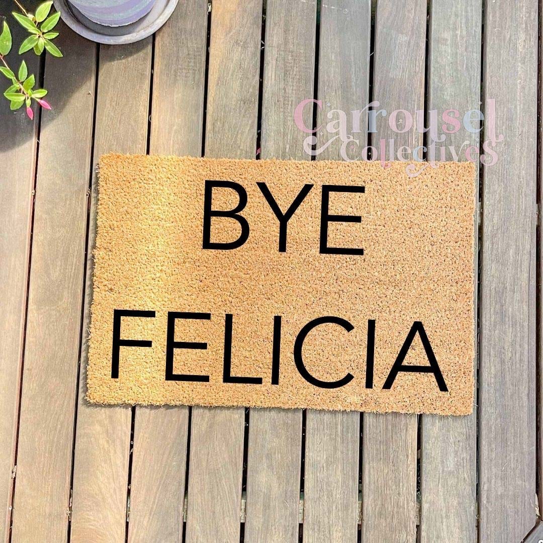 BYE FELICIA doormat, custom doormat, personalised doormat, door mat