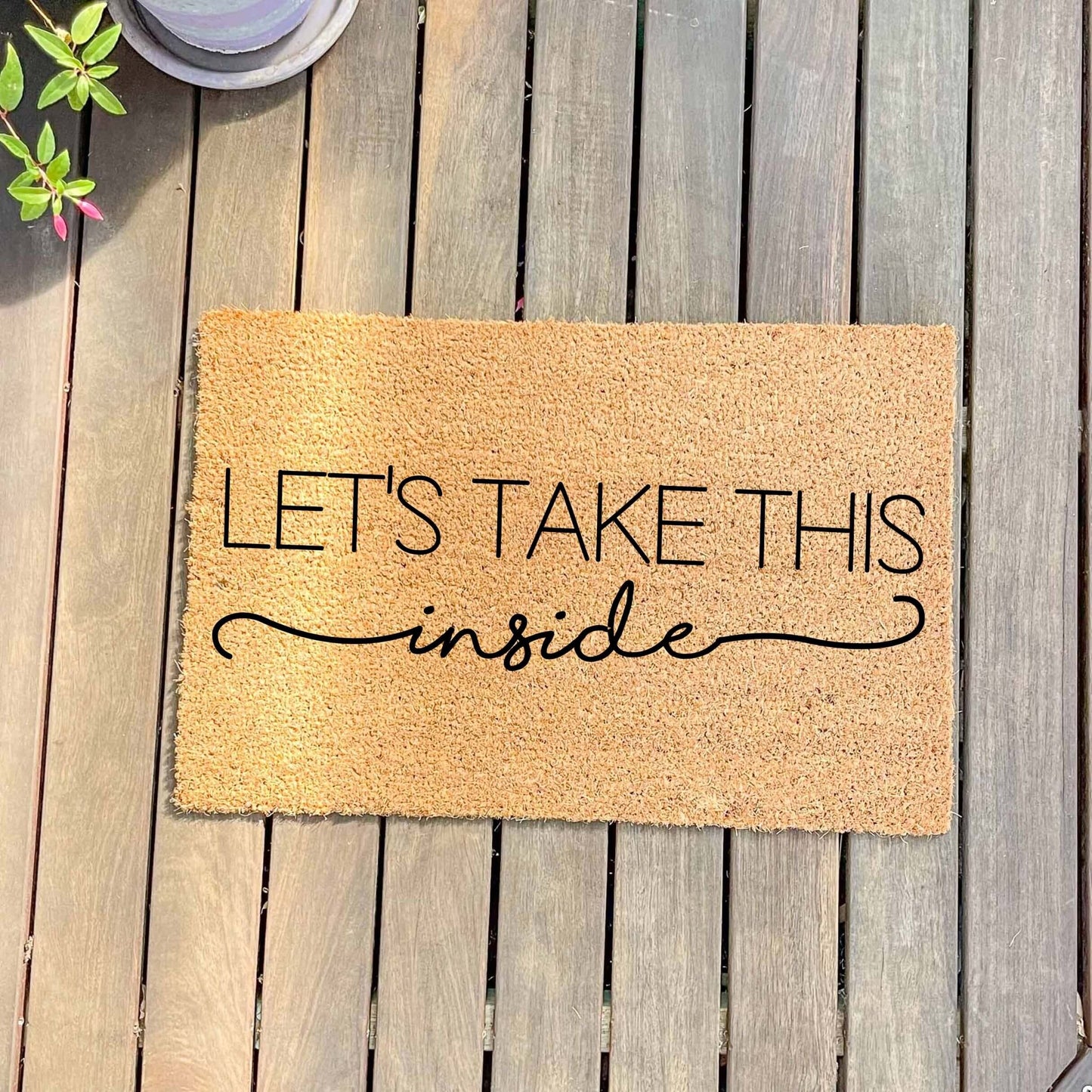 Let's take this inside doormat, custom doormat, personalised doormat, door mat