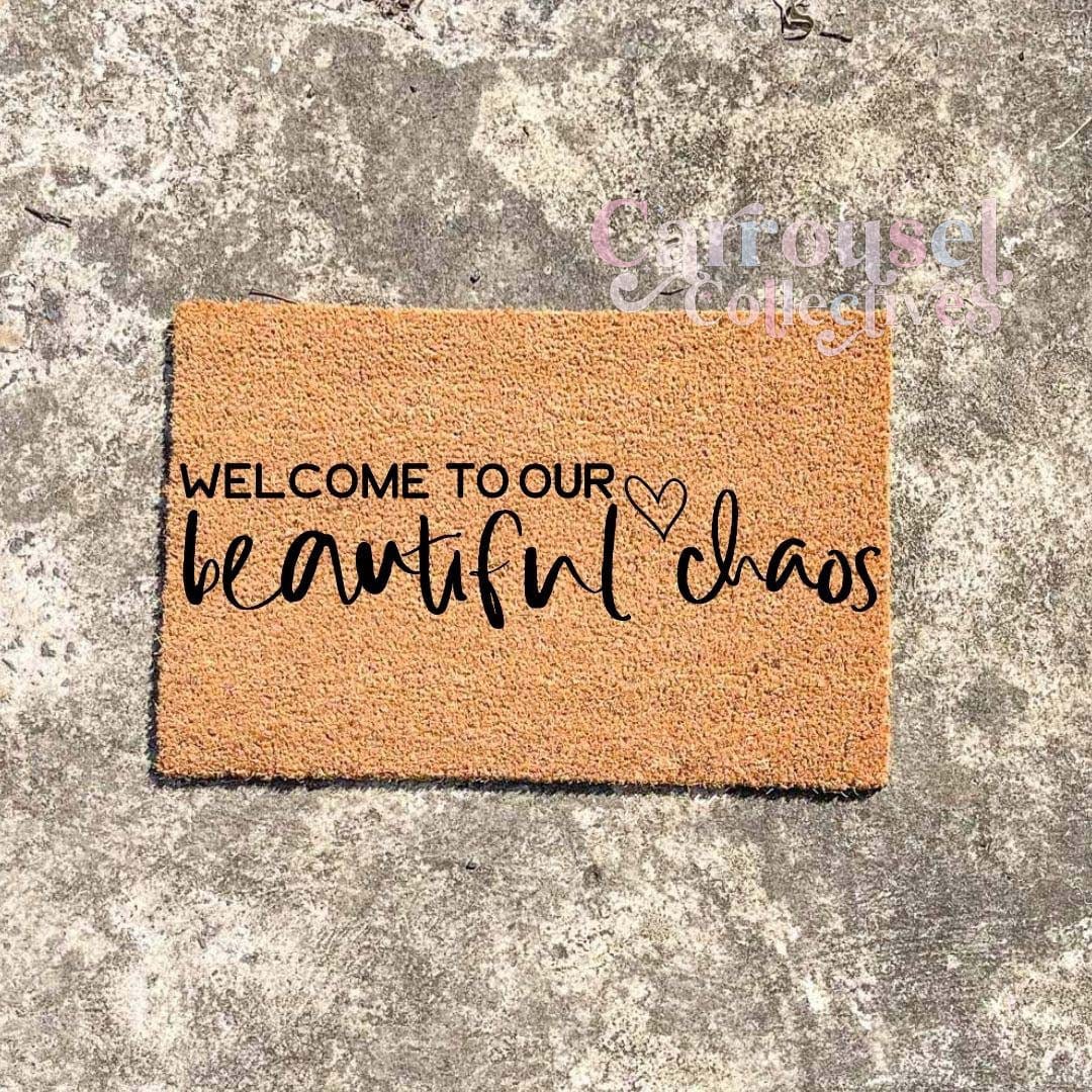 Beautiful Chaos doormat, custom doormat, personalised doormat, door mat