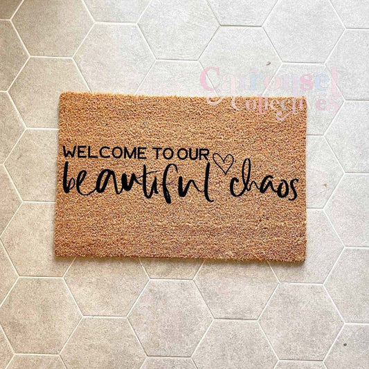 Beautiful Chaos doormat, custom doormat, personalised doormat, door mat