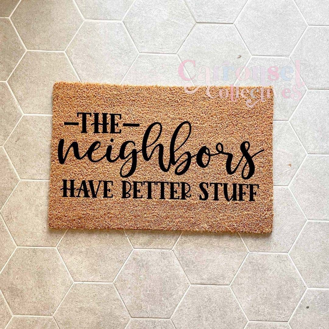 The neighbours have better stuff.. doormat, custom doormat, personalised doormat, door mat