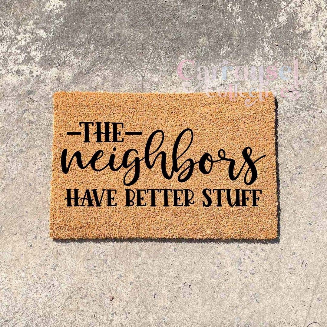 The neighbours have better stuff.. doormat, custom doormat, personalised doormat, door mat