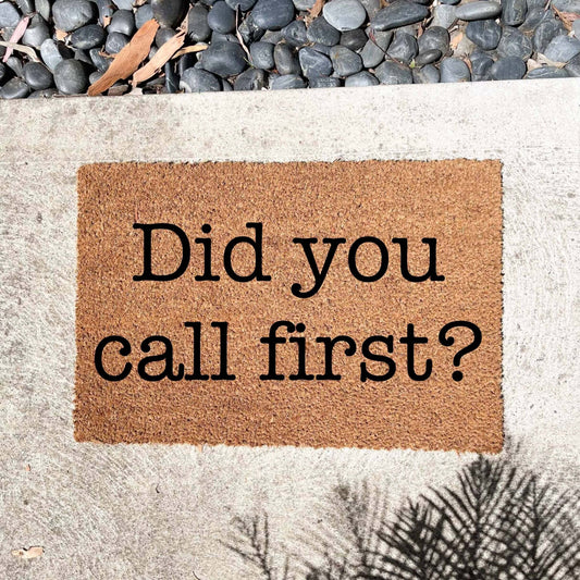 Did you call first? doormat, custom doormat, personalised doormat, door mat