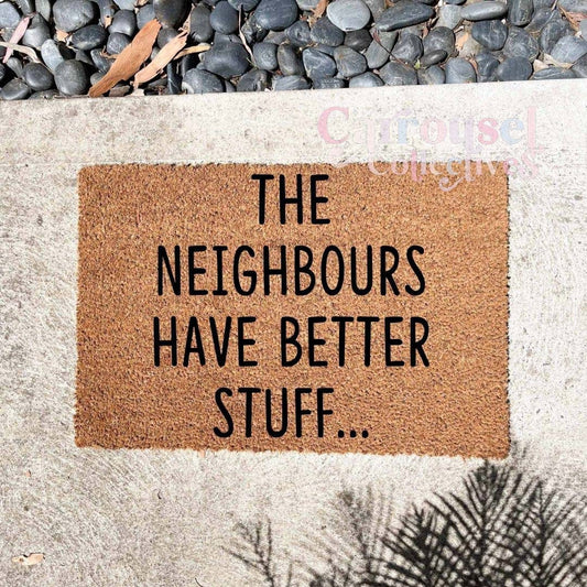 The neighbours have better stuff #2 doormat, custom doormat, personalised doormat, door mat