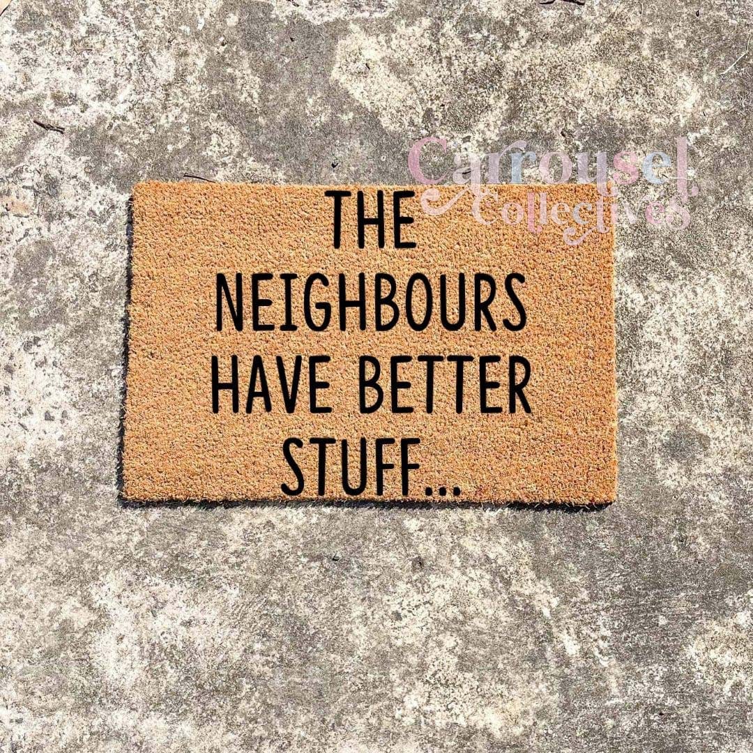 The neighbours have better stuff #2 doormat, custom doormat, personalised doormat, door mat