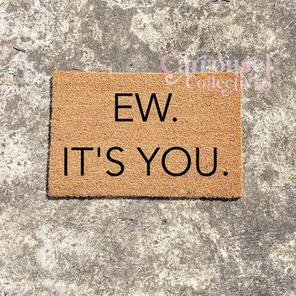 EW ITS YOU doormat, custom doormat, personalised doormat, door mat