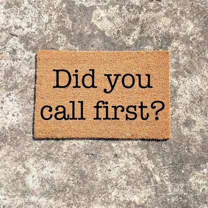 Did you call first? doormat, custom doormat, personalised doormat, door mat