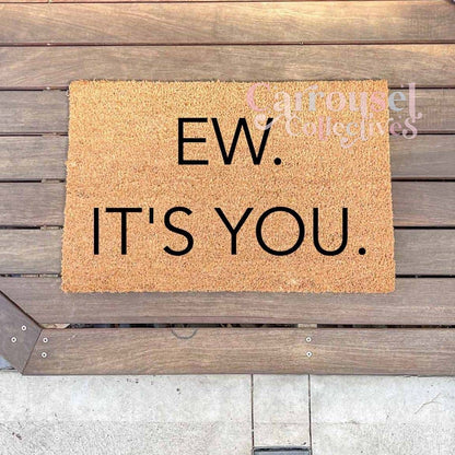 EW ITS YOU doormat, custom doormat, personalised doormat, door mat