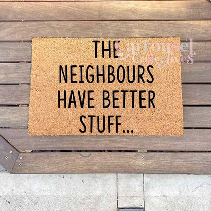 The neighbours have better stuff #2 doormat, custom doormat, personalised doormat, door mat