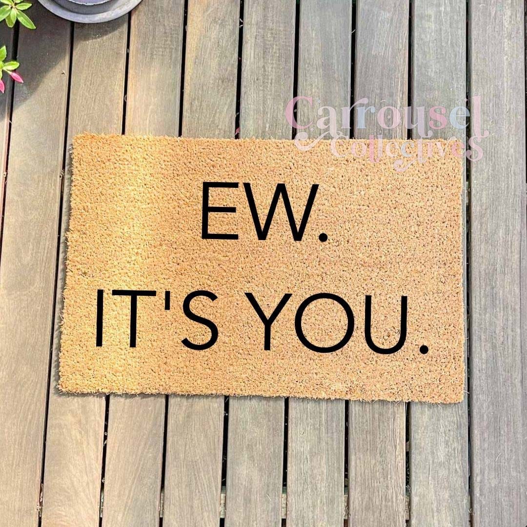 EW ITS YOU doormat, custom doormat, personalised doormat, door mat