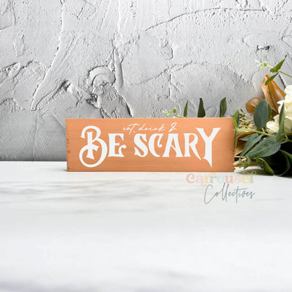 Be scary Wood Sign, Halloween Wood Sign, Halloween Home Decor, Spooky Decor