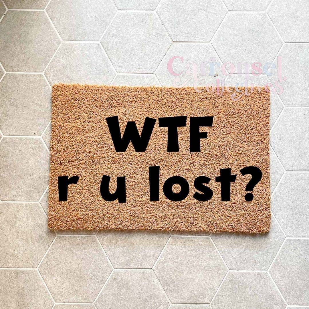WTF r u lost? doormat, custom doormat, personalised doormat, door mat