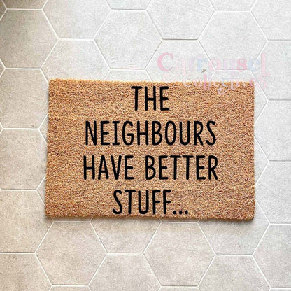 The neighbours have better stuff #2 doormat, custom doormat, personalised doormat, door mat