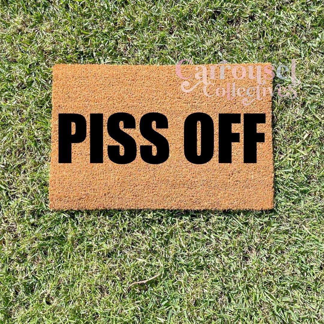 Piss Off doormat, custom doormat, personalised doormat, door mat