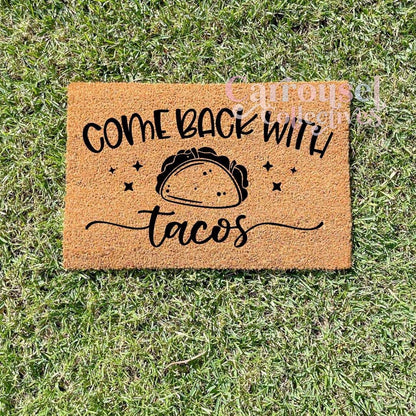 Come back with Taco's doormat, custom doormat, personalised doormat, door mat