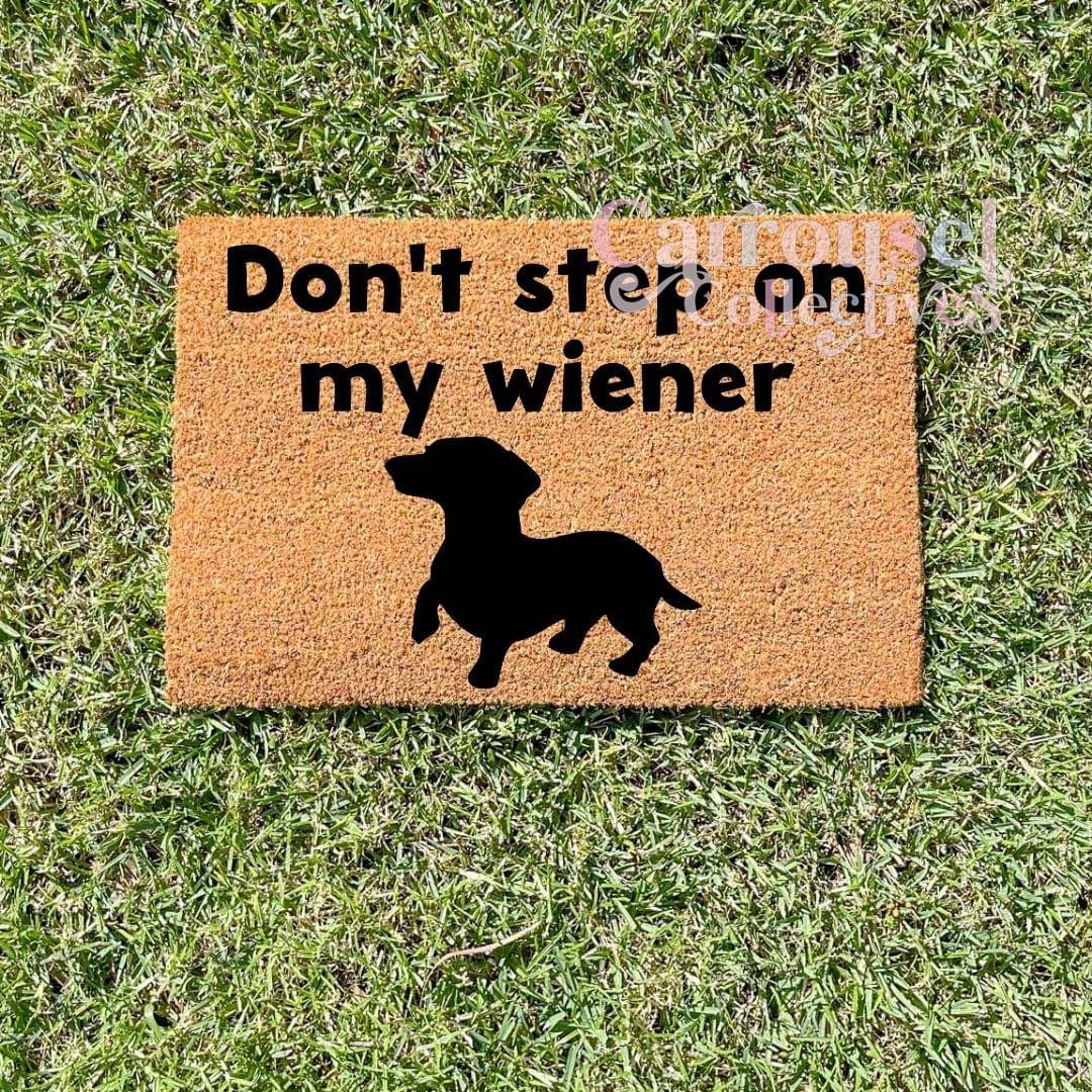 Don't step on my Wiener doormat, custom doormat, personalised doormat, door mat