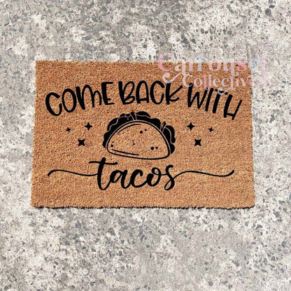 Come back with Taco's doormat, custom doormat, personalised doormat, door mat