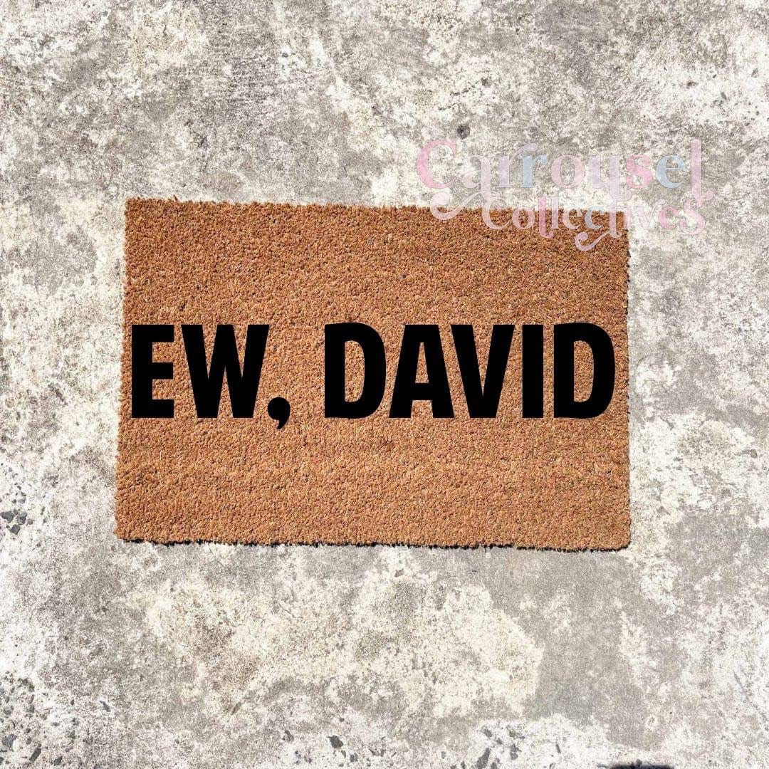 Ew, David doormat, custom doormat, personalised doormat, door mat