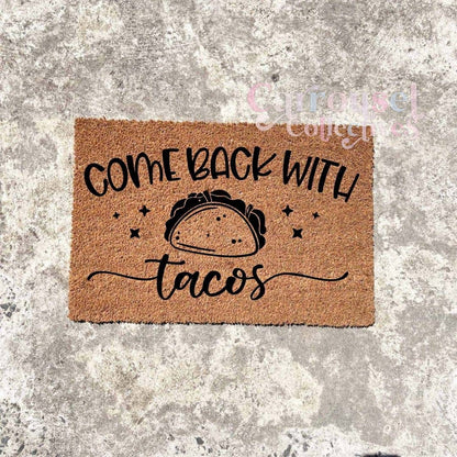 Come back with Taco's doormat, custom doormat, personalised doormat, door mat