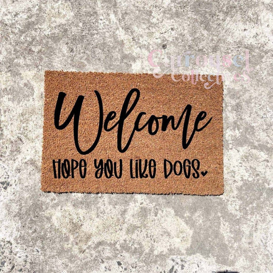 Hope you like dogs doormat, custom doormat, personalised doormat, door mat