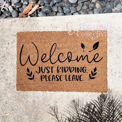 Welcome! Just kidding, please leave doormat, custom doormat, personalised doormat, door mat