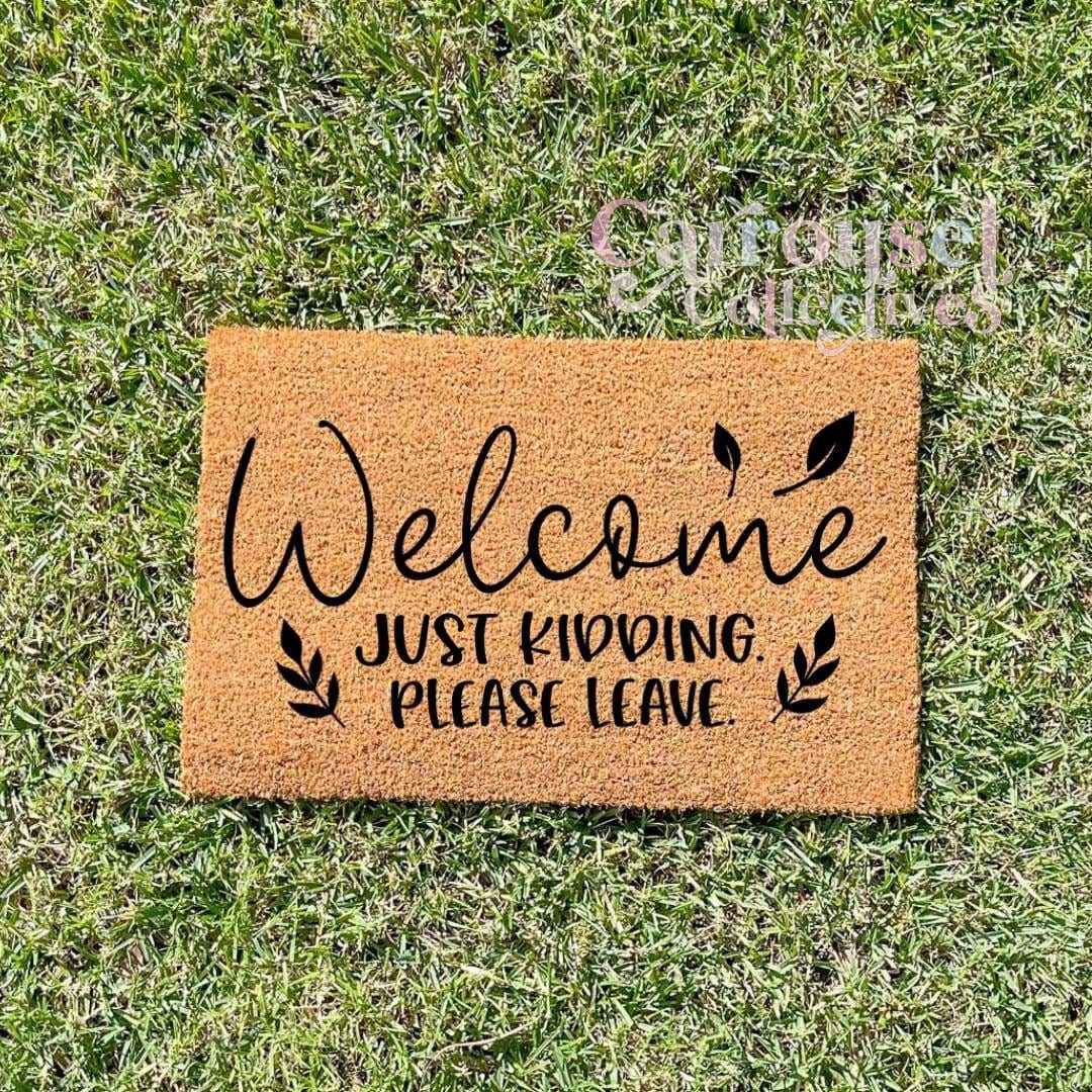 Welcome! Just kidding, please leave doormat, custom doormat, personalised doormat, door mat
