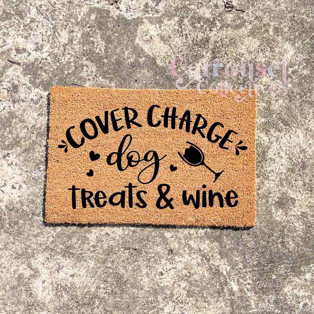 Cover charge dog treats and wine doormat, custom doormat, personalised doormat, door mat