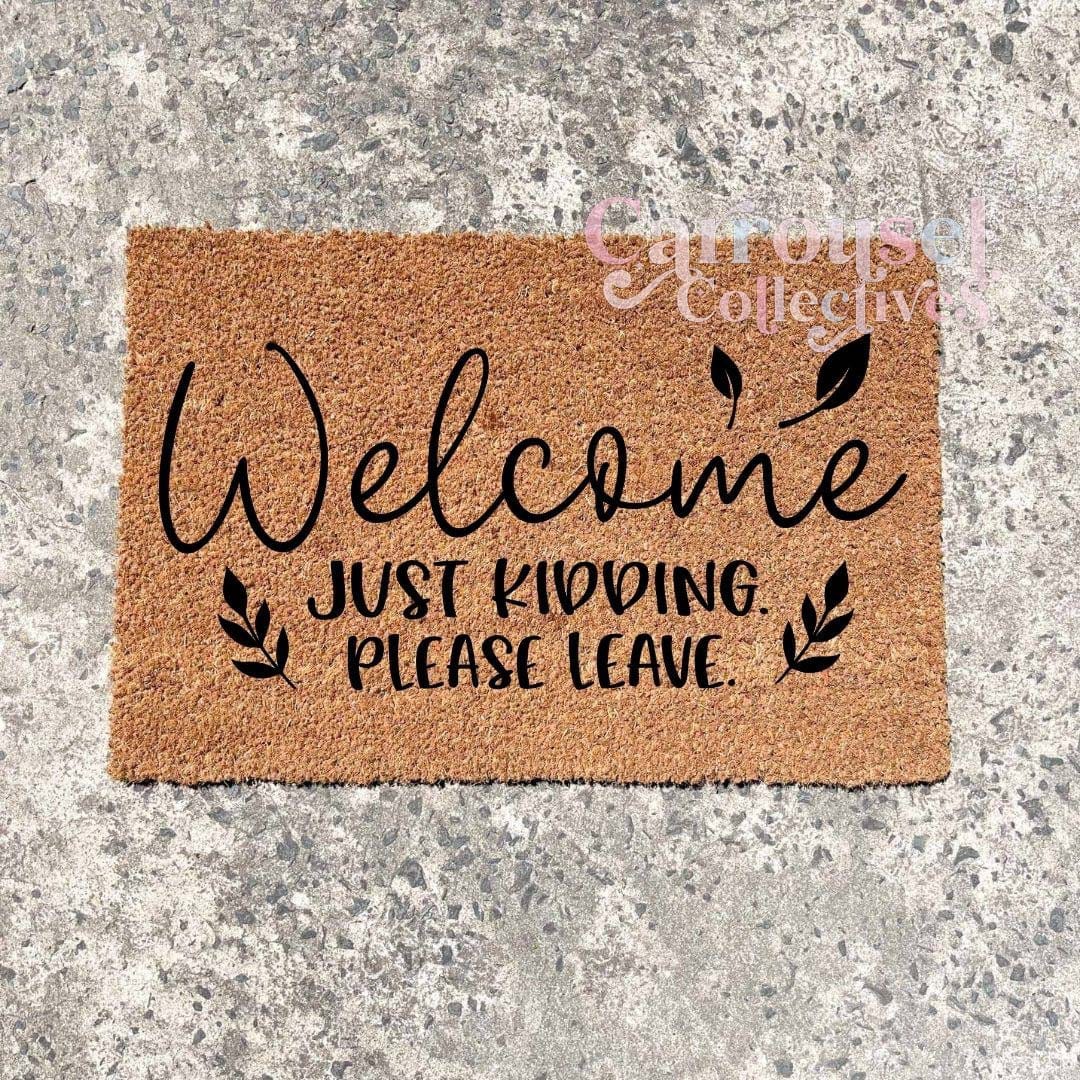 Welcome! Just kidding, please leave doormat, custom doormat, personalised doormat, door mat