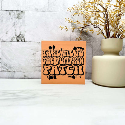 Take me to the pumpkin patch Wood Sign, Halloween Wood Sign, Halloween Home Decor, Spooky Decor