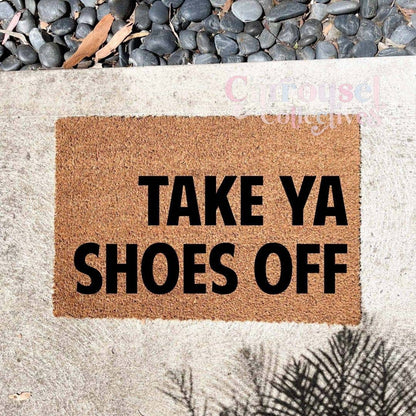 Take ya shoes off doormat, custom doormat, personalised doormat, door mat