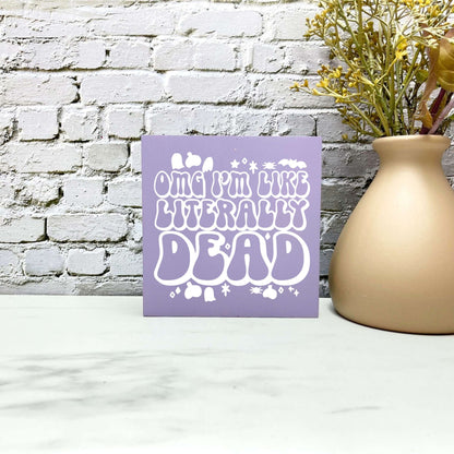 OMG I'm literally dead Wood Sign, Halloween Wood Sign, Halloween Home Decor, Spooky Decor