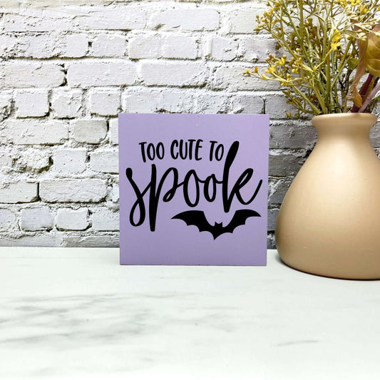 Too cute to spook Wood Sign, Halloween Wood Sign, Halloween Home Decor, Spooky Decor