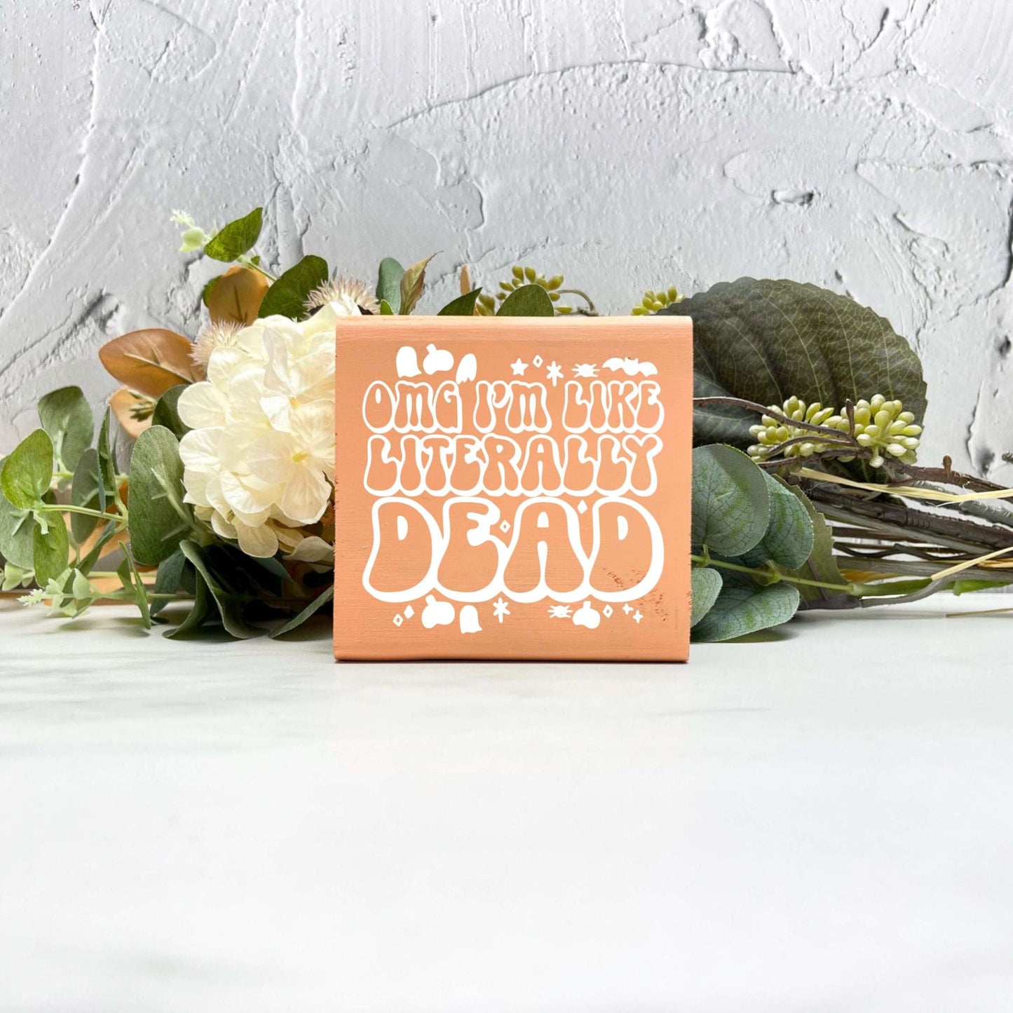 OMG I'm literally dead Wood Sign, Halloween Wood Sign, Halloween Home Decor, Spooky Decor