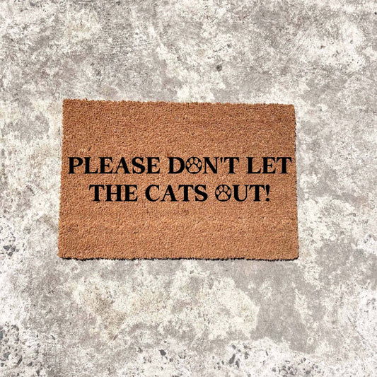 Please don't let the cats out doormat, custom doormat, personalised doormat, door mat