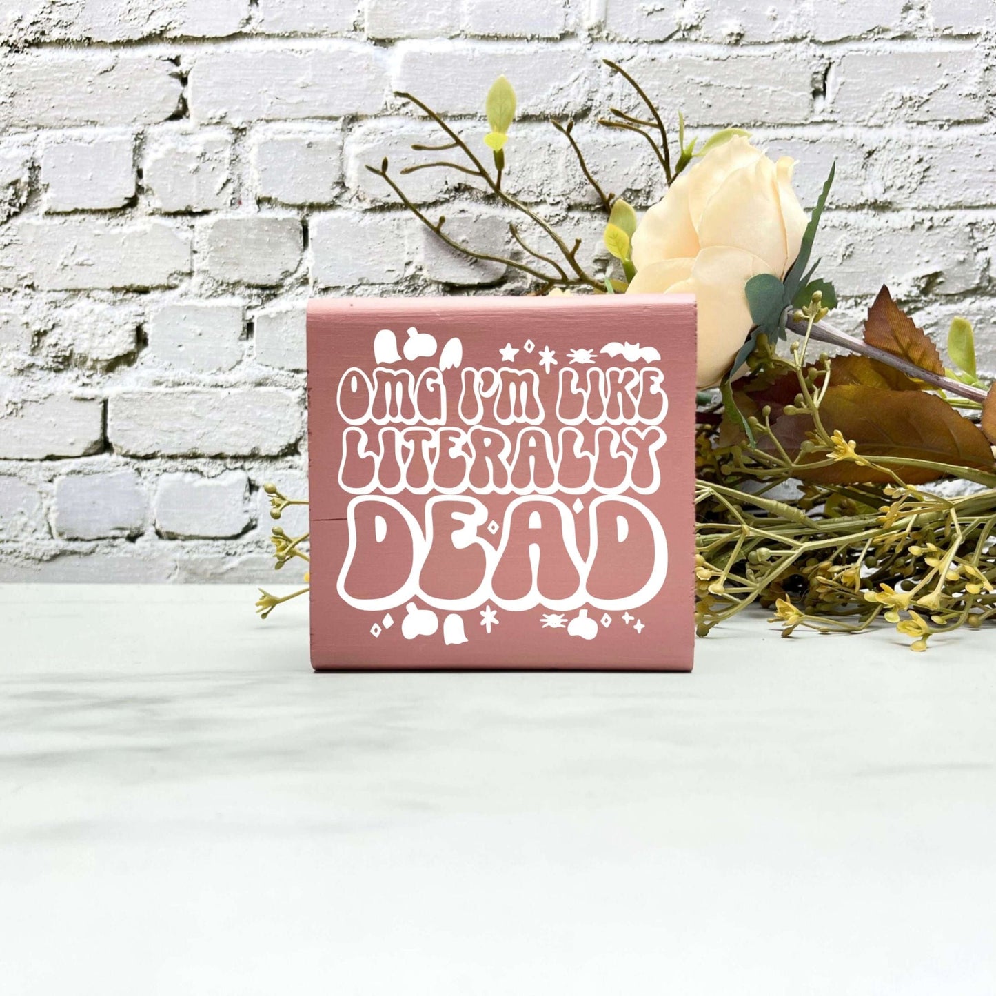 OMG I'm literally dead Wood Sign, Halloween Wood Sign, Halloween Home Decor, Spooky Decor