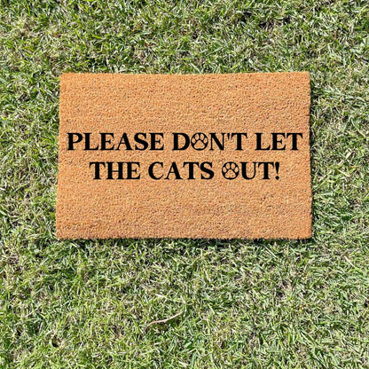 Please don't let the cats out doormat, custom doormat, personalised doormat, door mat