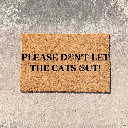 Please don't let the cats out doormat, custom doormat, personalised doormat, door mat