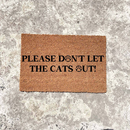 Please don't let the cats out doormat, custom doormat, personalised doormat, door mat