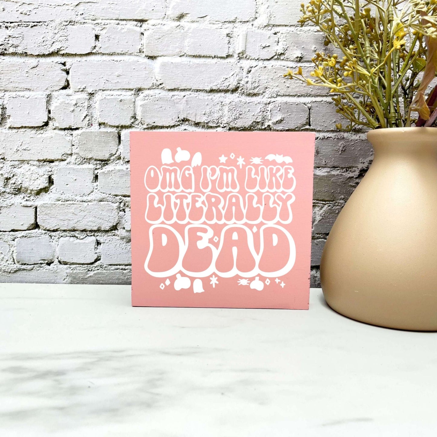 OMG I'm literally dead Wood Sign, Halloween Wood Sign, Halloween Home Decor, Spooky Decor